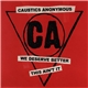Caustics Anonymous - We Deserve Better... This Ain't It